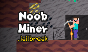 Noob miner jailbreak